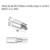 MAXLIGHT MHT1-C/L-WH TRACK KOŃCÓWKA ZASILAJĄCA lewa biała